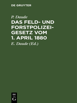 cover image of Das Feld- und Forstpolizeigesetz vom 1. April 1880